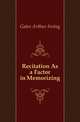 Recitation As a Factor in Memorizing, Gates Arthur Irving 