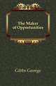 The Maker of Opportunities, Gibbs George 