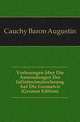 Vorlesungen Uber Die Anwendungen Der Infinitesimalrechnung Auf Die Geometrie (German Edition), Cauchy Baron Augustin 
