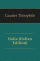 Italia (Italian Edition), Gautier Theophile 