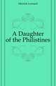 A Daughter of the Philistines, Merrick Leonard 