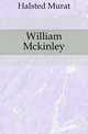William Mckinley, Halsted Murat 