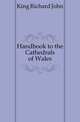 Handbook to the Cathedrals of Wales, King Richard John 
