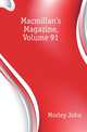 Macmillan's Magazine, Volume 91, Morley, John, 1838-1923 