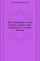The Sanitation, Water Supply and Sewage Disposal of Country Houses, Gerhard William Paul 