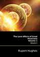 The Love Affairs of Great Musicians, Volume 1, Hughes Rupert 