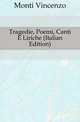 Tragedie, Poemi, Canti E Liriche (Italian Edition), Monti Vincenzo 