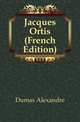 Jacques Ortis (French Edition), Александр Дюма 