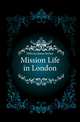 Mission Life in London, Hillocks James Inches 