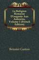 La Religion Romaine D'auguste Aux Antonins, Volume 1 (French Edition), Boissier Gaston 