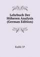 Lehrbuch Der Hoeheren Analysis (German Edition), Kulik J P 