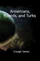 Armenians, Koords, and Turks, Creagh James 