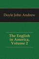 The English in America, Volume 2, Doyle John Andrew 