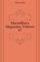 Macmillan's Magazine, Volume 67, Morley, John, 1838-1923 