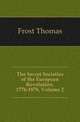 The Secret Societies of the European Revolution, 1776-1876, Volume 2, Frost Thomas 