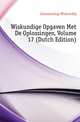 Wiskundige Opgaven Met De Oplossingen, Volume 17 (Dutch Edition), Genootschap Wiskundig 