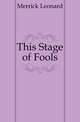 This Stage of Fools, Merrick Leonard 