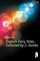 English Fairy Tales, Collected by J. Jacobs, Jacobs Joseph 