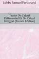 Traite De Calcul Differentiel Et De Calcul Integral (French Edition), Lubbe Samuel Ferdinand 