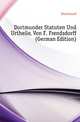 Dortmunder Statuten Und Urtheile, Von F. Frendsdorff (German Edition), Dortmund 