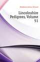Lincolnshire Pedigrees, Volume 51, Maddison Arthur Roland 