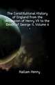 The Constitutional History of England from the Accession of Henry VII to the Death of George Ii, Volume 4, Hallam Henry 