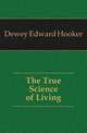 The True Science of Living, Dewey Edward Hooker 