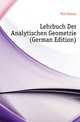 Lehrbuch Der Analytischen Geometrie (German Edition), Fort Osmar 