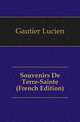 Souvenirs De Terre-Sainte (French Edition), Gautier Lucien 