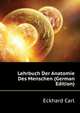 Lehrbuch Der Anatomie Des Menschen (German Edition), Eckhard Carl 