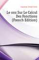 Lecons Sur Le Calcul Des Fonctions (French Edition), Lagrange Joseph Louis 