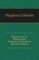 Histoire De La Philosophie Ancienne Et Moderne (French Edition), Hippeau Celestin 