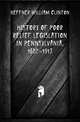 History of Poor Relief Legislation in Pennsylvania, 1682-1913, Heffner William Clinton 