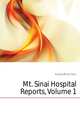 Mt. Sinai Hospital Reports, Volume 1, Hospital Mount Sinai 