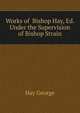 Works of ... Bishop Hay, Ed. Under the Supervision of Bishop Strain, Hay George 
