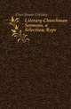 Literary Churchman Sermons, a Selection, Repr, Churchman Literary 