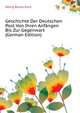 Geschichte Der Deutschen Post Von Ihren Anfaengen Bis Zur Gegenwart ... (German Edition), Koenig Bruno Emil 