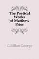 The Poetical Works of Matthew Prior, Gilfillan George 