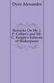 Remarks On Mr. J. P. Collier's and Mr. C. Knight's Editions of Shakespeare, Dyce, Alexander, 1798-1869 