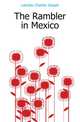 The Rambler in Mexico, Latrobe Charles Joseph 