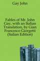 Fables of Mr. John Gay, with an Italian Translation, by Gian Francesco Giorgetti (Italian Edition), Gay John 