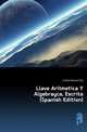 Llave Aritmetica Y Algebrayca, Escrita (Spanish Edition), Comes Manuel Poy 