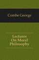 Lectures On Moral Philosophy, Combe George 