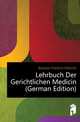 Lehrbuch Der Gerichtlichen Medicin (German Edition), Boecker Friedrich Wilhelm 