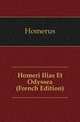 Homeri Ilias Et Odyssea (French Edition), Homerus 