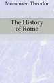 The History of Rome, Mommsen Theodor 
