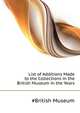 List of Additions Made to the Collections in the British Museum in the Years ..., #British Museum 