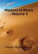 Masters in Music..., Volume 5, Mason, Daniel Gregory, 1873-1953 