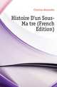 Histoire D'un Sous-Maitre (French Edition), Chatrian Alexandre 