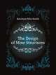 The Design of Mine Structures, Ketchum Milo Smith 